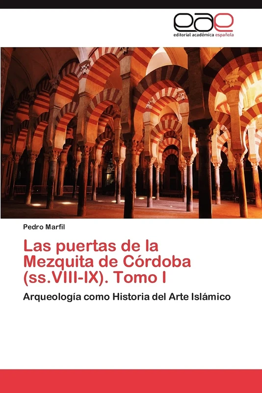 Las puertas de la Mezquita de Córdoba (ss.VIII-IX). Tomo I: Arqueología como Historia del Arte Islámico - Image 1