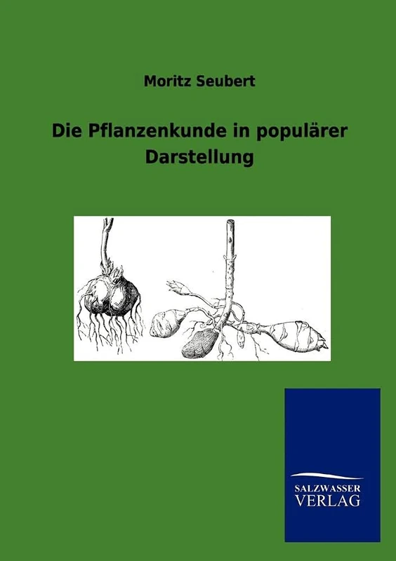 Die Pflanzenkunde in populärer Darstellung