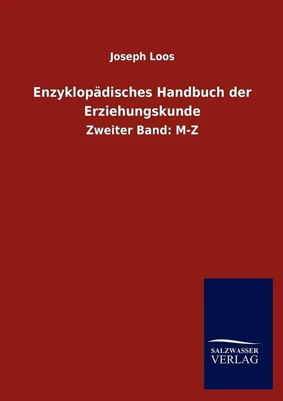 Enzyklopädisches Handbuch der Erziehungskunde: Zweiter Band: M-Z