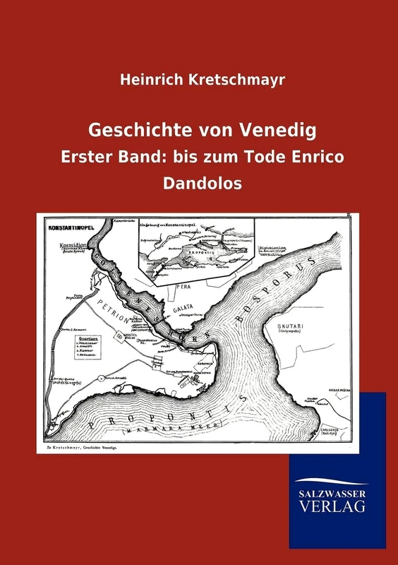 Geschichte von Venedig: Erster Band: bis zum Tode Enrico Dandolos