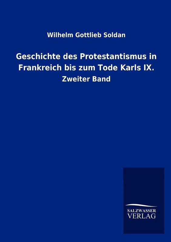 Geschichte des Protestantismus in Frankreich bis zum Tode Karls IX.: Zweiter Band
