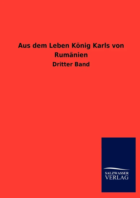 Aus Dem Leben Konig Karls Von Rumanien: Dritter Band