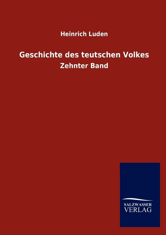Geschichte des teutschen Volkes: Zehnter Band