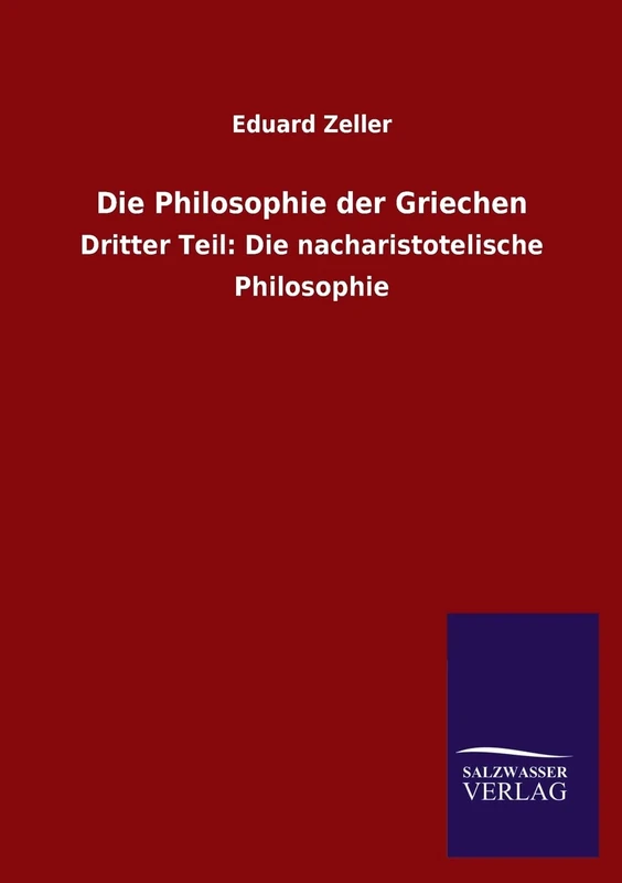 Die Philosophie der Griechen: Dritter Teil: Die nacharistotelische Philosophie