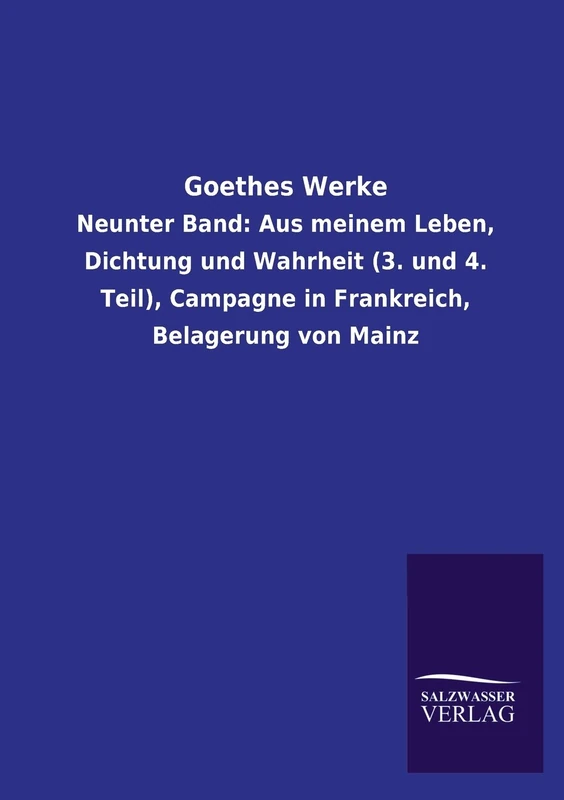 Goethes Werke: Neunter Band: Aus meinem Leben, Dichtung und Wahrheit (3. und 4. Teil), Campagne in Frankreich, Belagerung von Mainz - Image 1