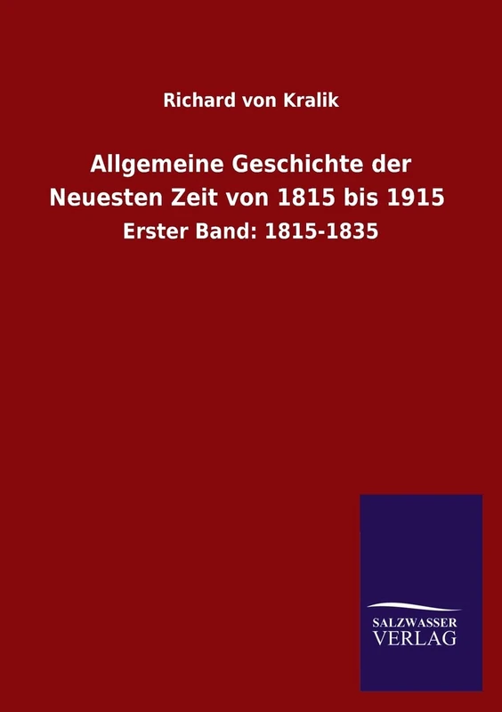 Allgemeine Geschichte der Neuesten Zeit von 1815 bis 1915: Erster Band: 1815-1835