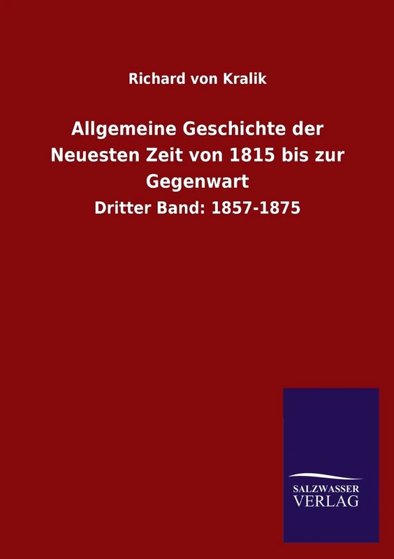 Allgemeine Geschichte der Neuesten Zeit von 1815 bis zur Gegenwart: Dritter Band: 1857-1875