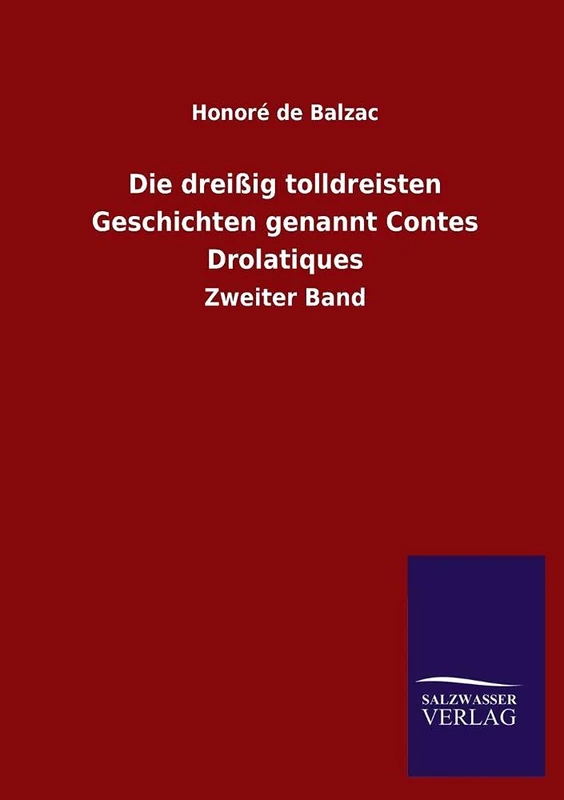 Die dreißig tolldreisten Geschichten genannt Contes Drolatiques: Zweiter Band