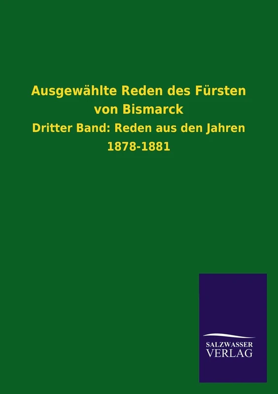 Ausgewählte Reden des Fürsten von Bismarck: Dritter Band: Reden aus den Jahren 1878-1881 - Image 1