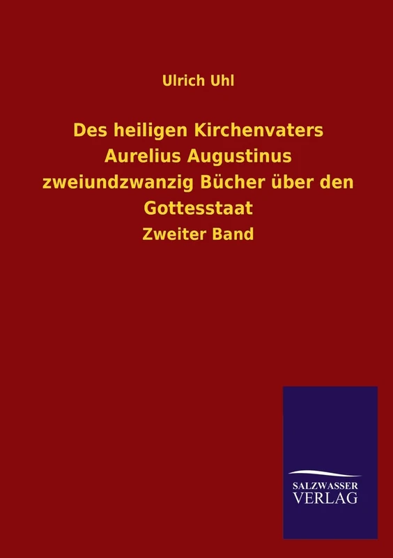 Des heiligen Kirchenvaters Aurelius Augustinus zweiundzwanzig Bücher über den Gottesstaat: Zweiter Band