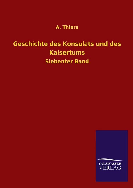 Geschichte des Konsulats und des Kaisertums: Siebenter Band