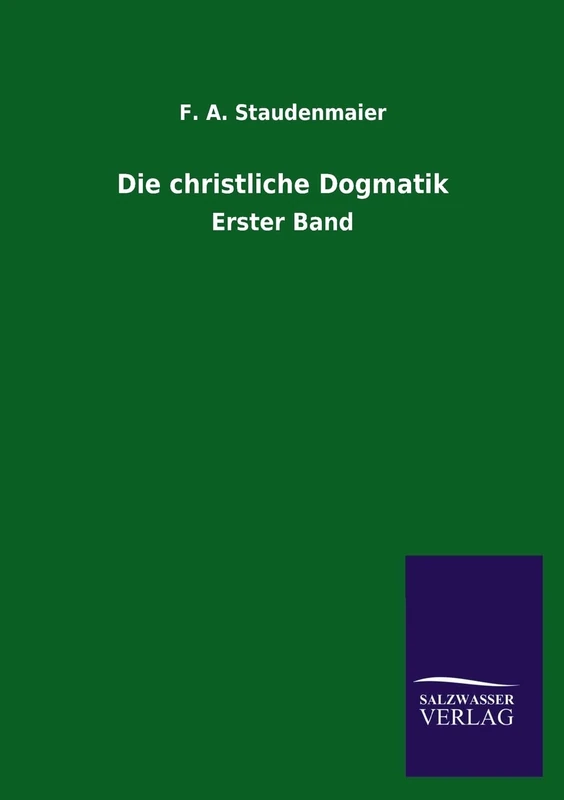 Die christliche Dogmatik: Erster Band