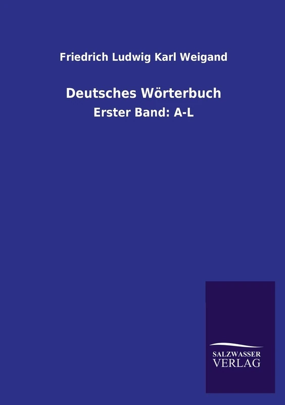 Deutsches Wörterbuch: Erster Band: A-L