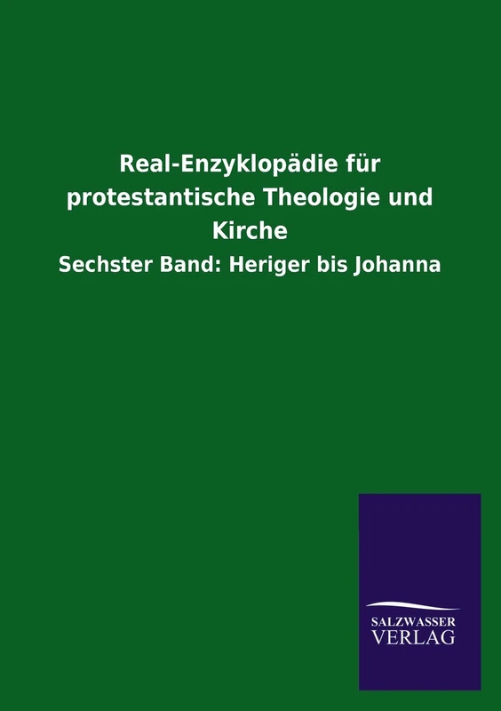 Real-Enzyklopädie für protestantische Theologie und Kirche: Sechster Band: Heriger bis Johanna