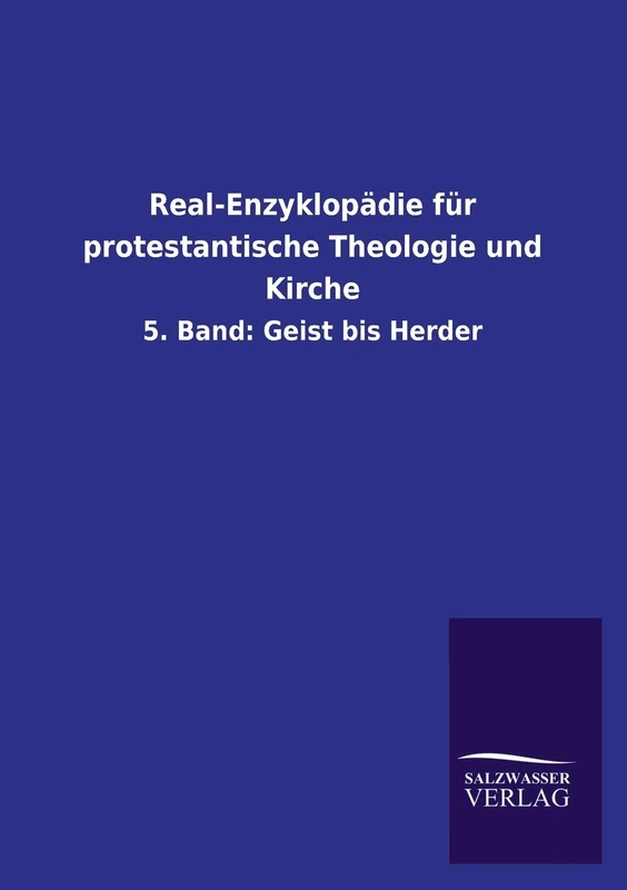 Real-Enzyklopädie für protestantische Theologie und Kirche: 5. Band: Geist bis Herder