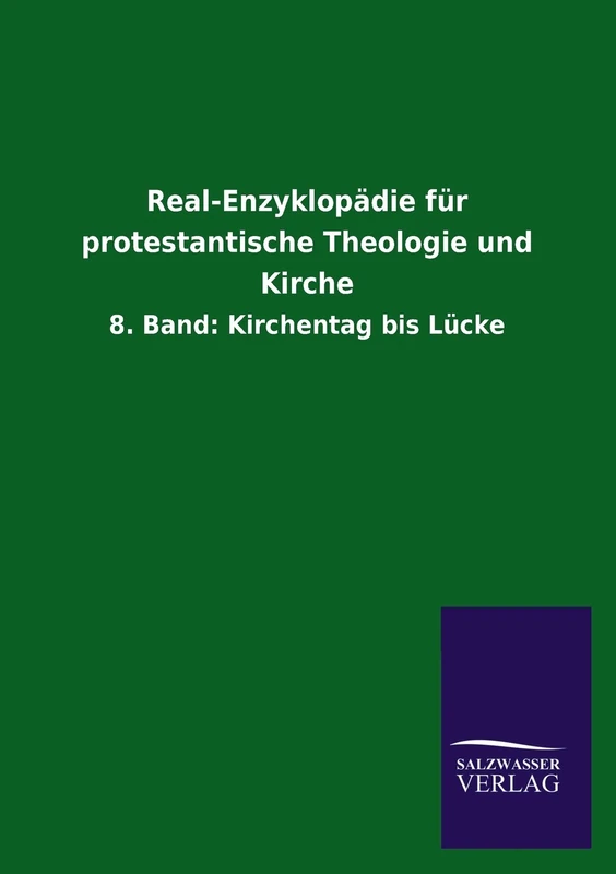Real-Enzyklopädie für protestantische Theologie und Kirche: 8. Band: Kirchentag bis Lücke