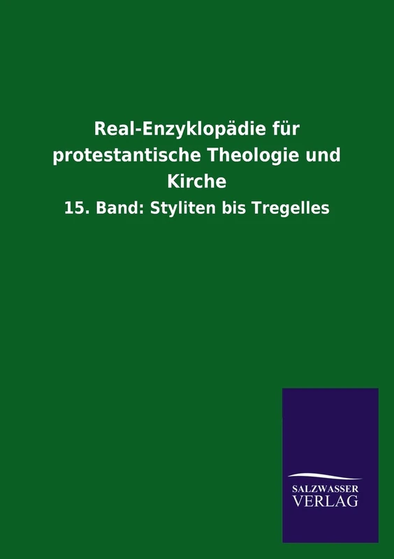 Real-Enzyklopädie für protestantische Theologie und Kirche: 15. Band: Styliten bis Tregelles