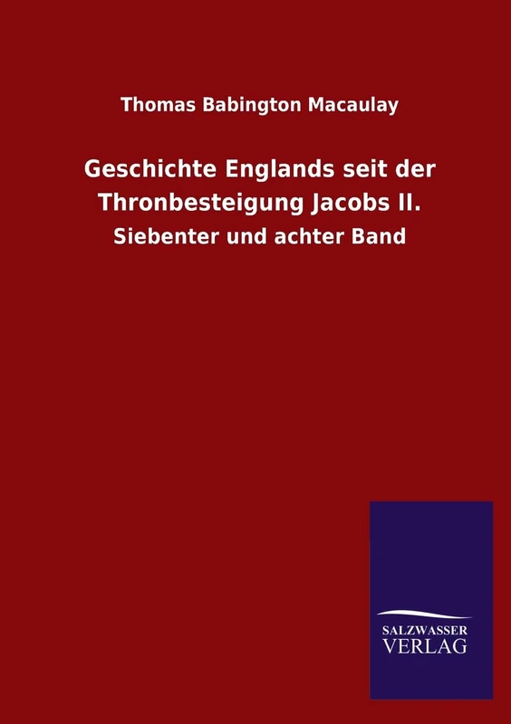 Geschichte Englands seit der Thronbesteigung Jacobs II.: Siebenter und achter Band