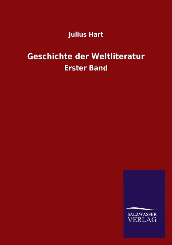 Geschichte der Weltliteratur: Erster Band