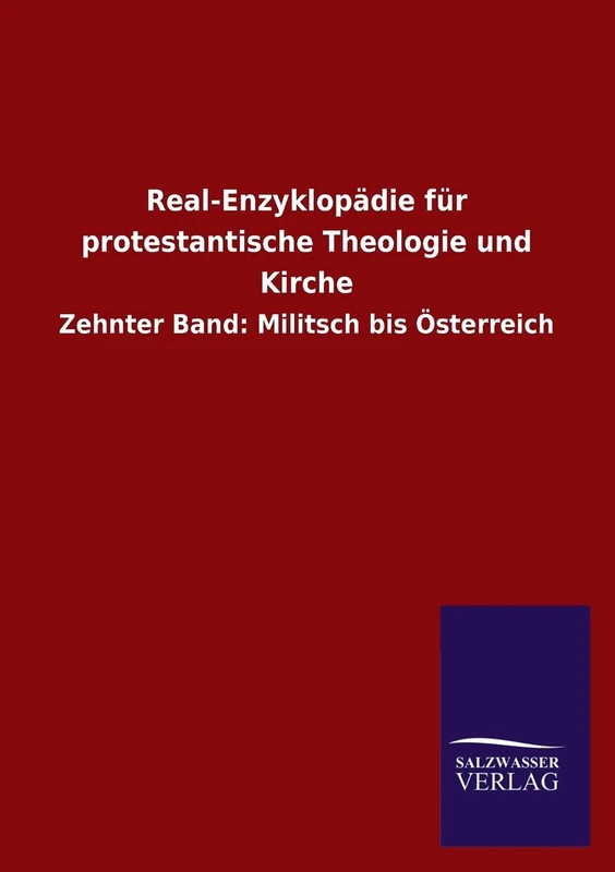 Real-Enzyklopädie für protestantische Theologie und Kirche: Zehnter Band: Militsch bis Österreich