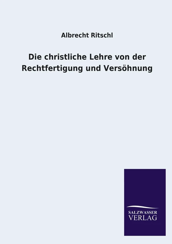 Die christliche Lehre von der Rechtfertigung und Versöhnung