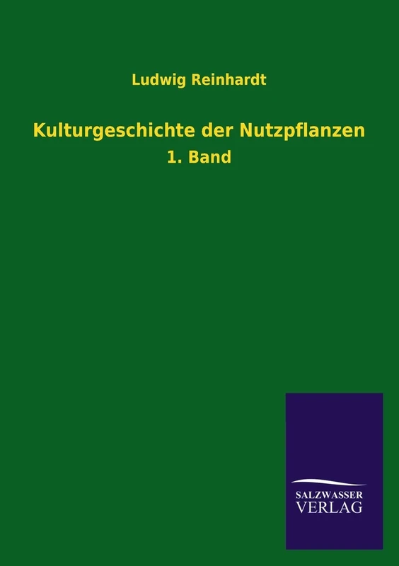 Kulturgeschichte der Nutzpflanzen: 1. Band