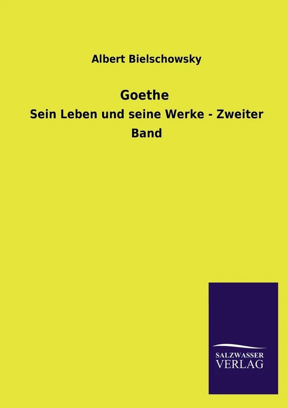 Goethe: Sein Leben und seine Werke - Zweiter Band