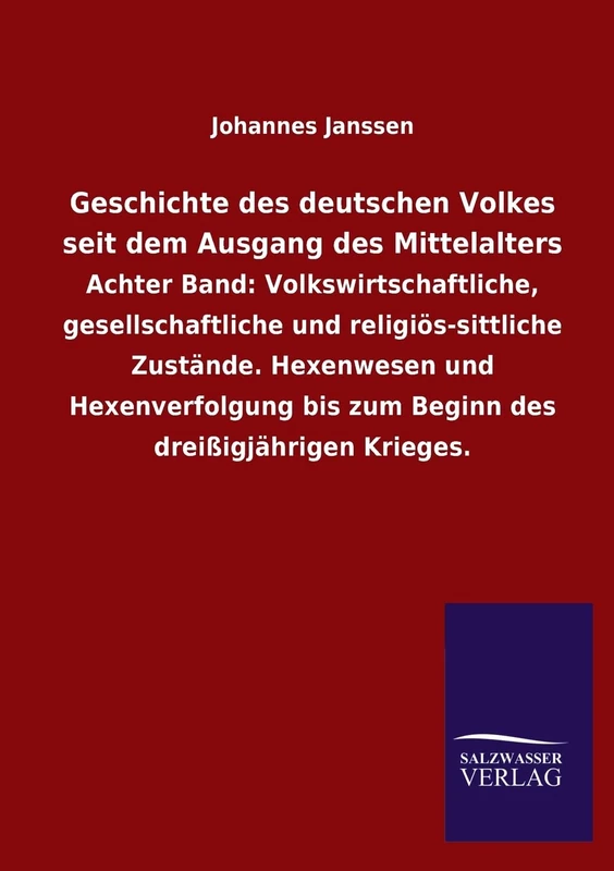 Geschichte des deutschen Volkes seit dem Ausgang des Mittelalters: Achter Band: Volkswirtschaftliche, gesellschaftliche und religiös-sittliche ... bis zum Beginn des dreißigjährigen Krieges.