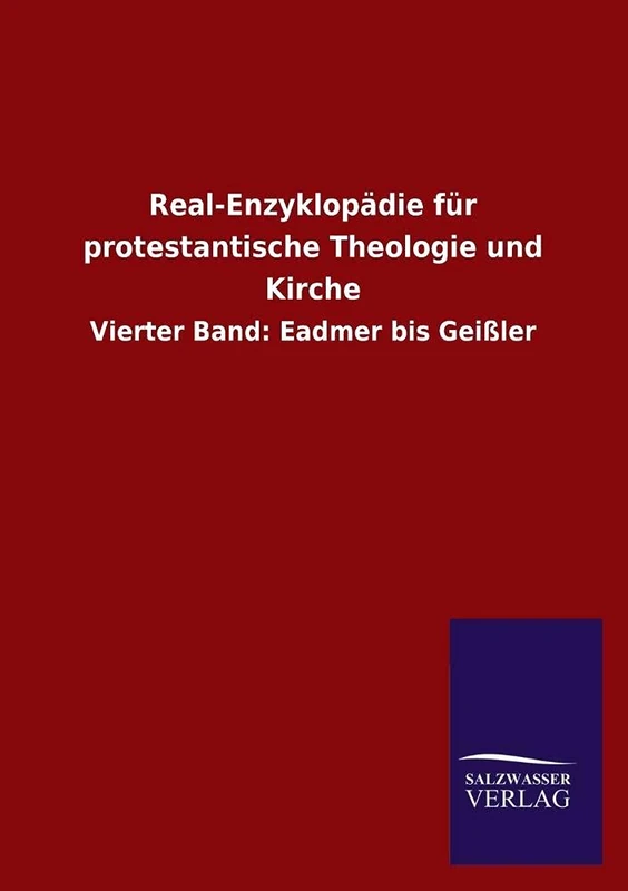 Real-Enzyklopädie für protestantische Theologie und Kirche: Vierter Band: Eadmer bis Geißler