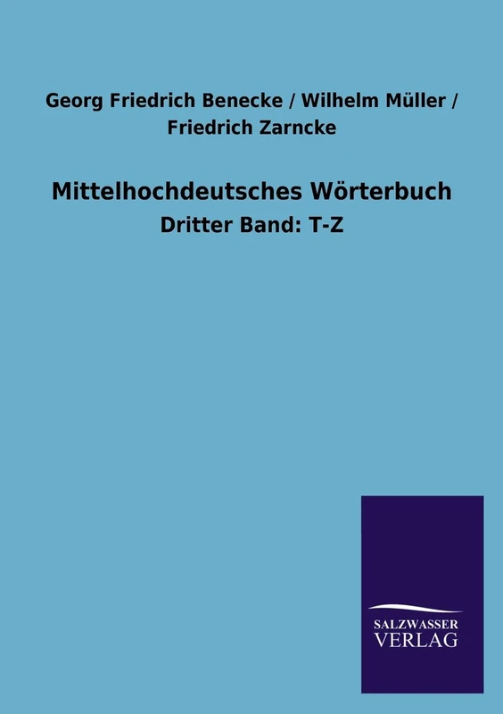Mittelhochdeutsches Wörterbuch: Dritter Band: T-Z