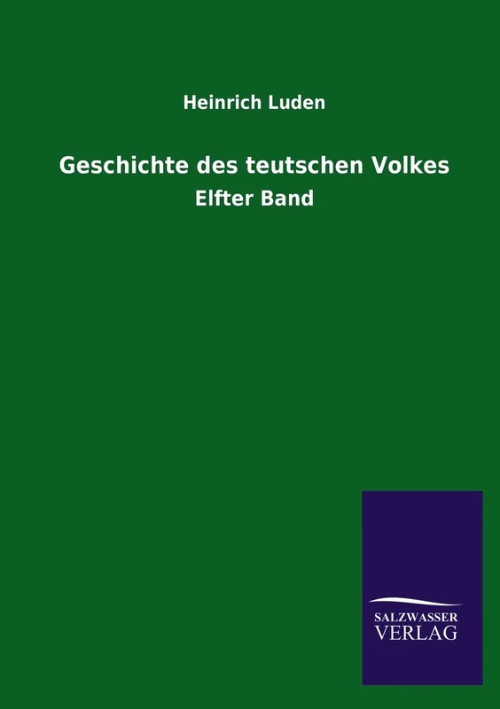 Geschichte Des Teutschen Volkes: Elfter Band