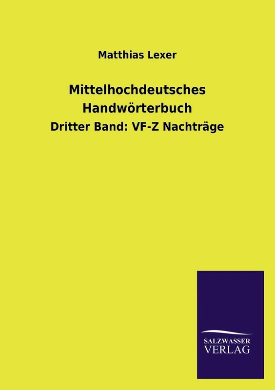 Mittelhochdeutsches Handworterbuch: Dritter Band: VF-Z Nachträge