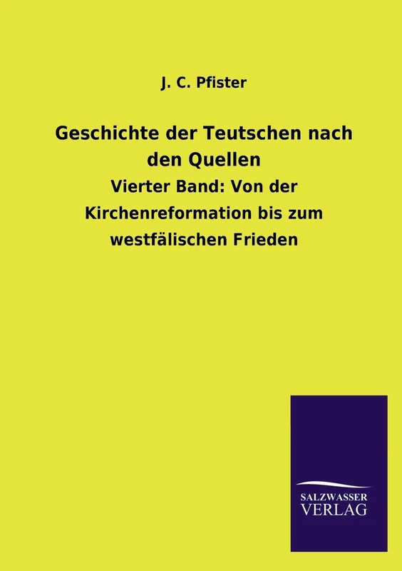 Geschichte Der Teutschen Nach Den Quellen: Vierter Band: Von der Kirchenreformation bis zum westfälischen Frieden - Image 1