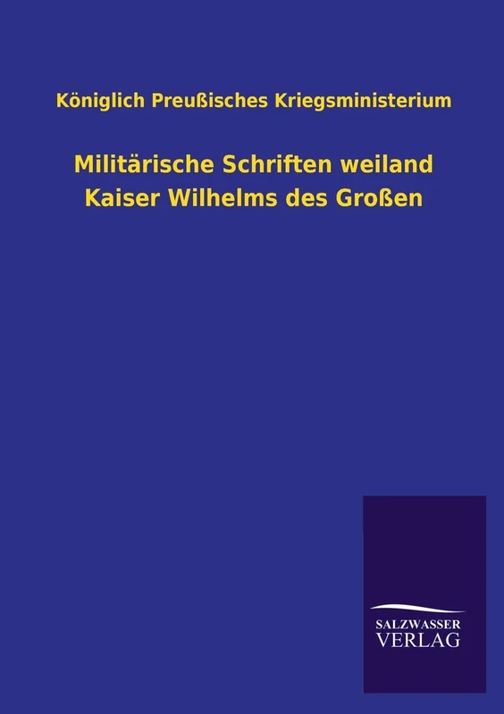 Salzwasser-Verlag Militarische Schriften Weiland Kaiser Wilhelm