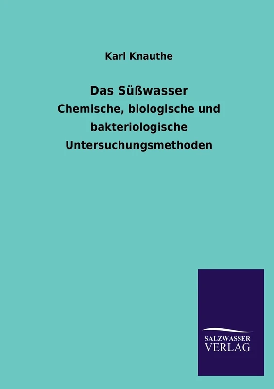 Das Susswasser: Chemische, biologische und bakteriologische Untersuchungsmethoden