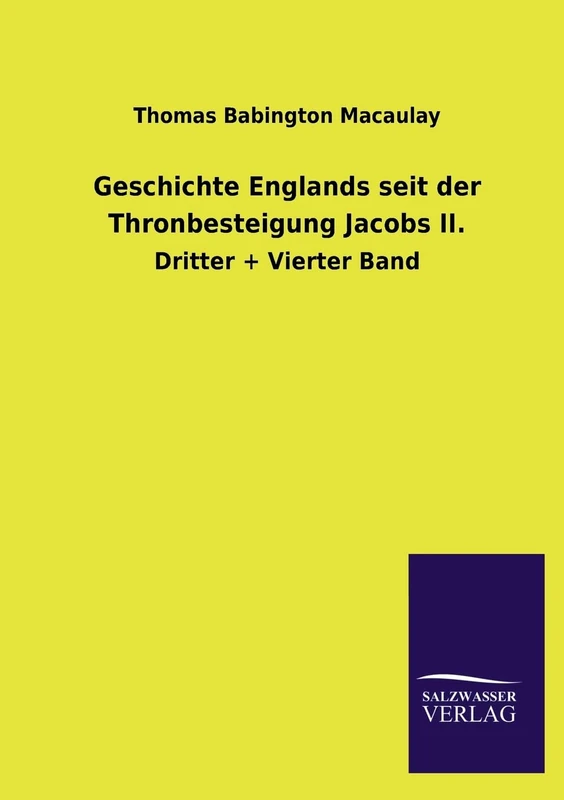 Geschichte Englands Seit Der Thronbesteigung Jacobs II.: Dritter + Vierter Band