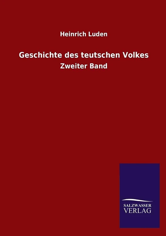 Geschichte Des Teutschen Volkes: Zweiter Band