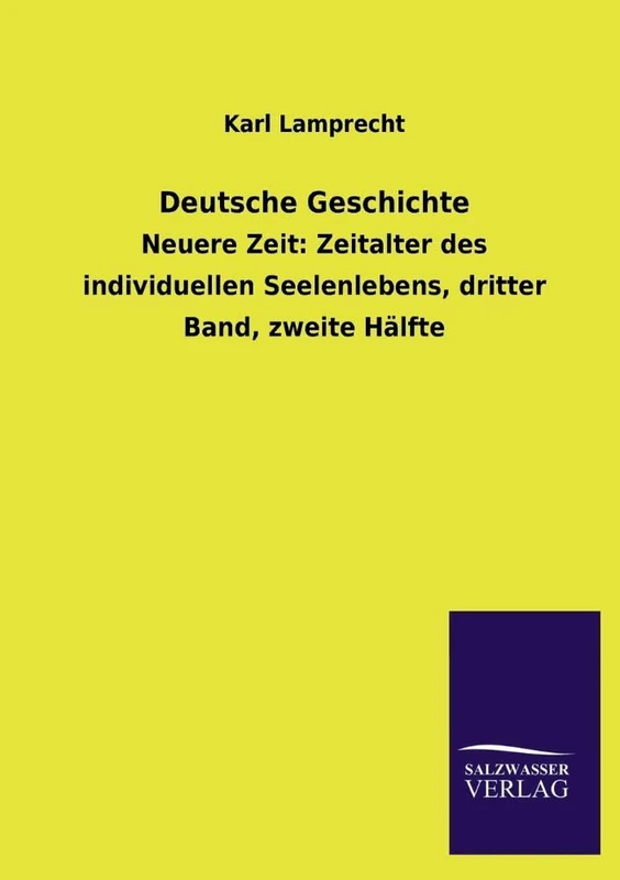 Deutsche Geschichte: Neuere Zeit: Zeitalter des individuellen Seelenlebens, dritter Band, zweite Hälfte