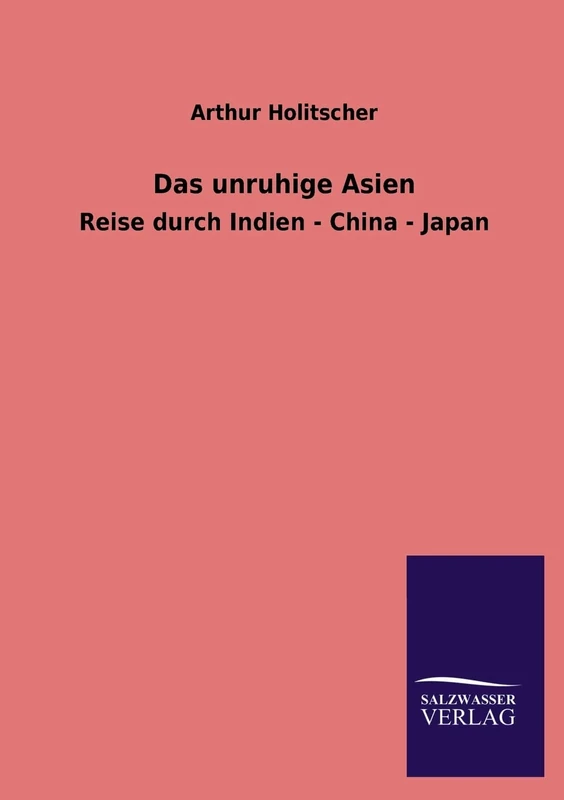 Das Unruhige Asien: Reise durch Indien - China - Japan