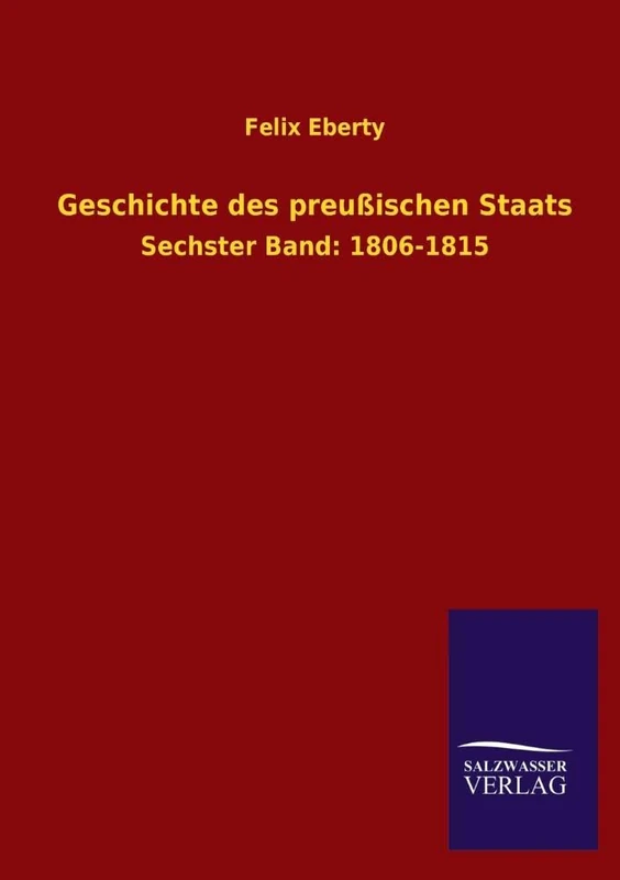 Geschichte Des Preussischen Staats: Sechster Band: 1806-1815 - Image 1