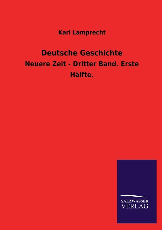 Deutsche Geschichte: Neuere Zeit - Dritter Band. Erste Hälfte.