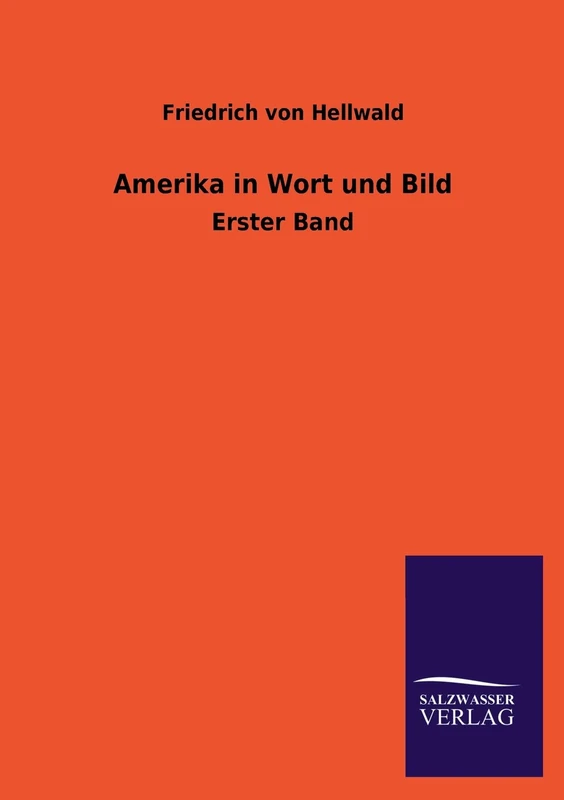 Amerika in Wort Und Bild: Erster Band