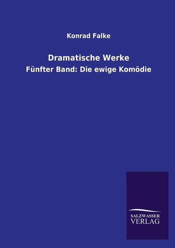 Dramatische Werke: Fünfter Band: Die ewige Komödie - Image 1