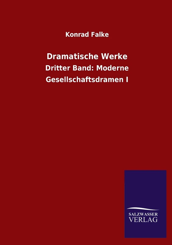 Dramatische Werke: Dritter Band: Moderne Gesellschaftsdramen I