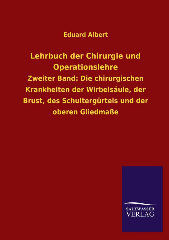 Lehrbuch Der Chirurgie Und Operationslehre: Zweiter Band: Die chirurgischen Krankheiten der Wirbelsäule, der Brust, des Schultergürtels und der oberen Gliedmaße - Image 1