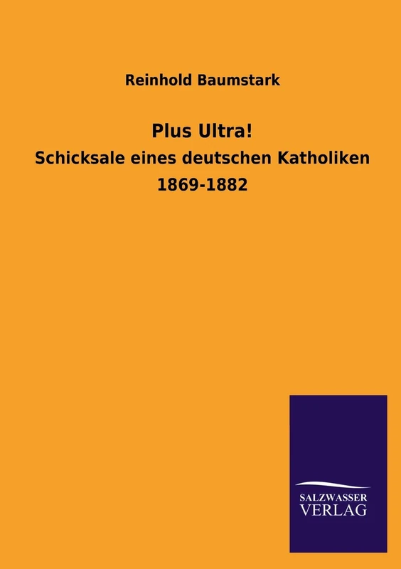 Plus Ultra!: Schicksale eines deutschen Katholiken 1869-1882 - Image 1