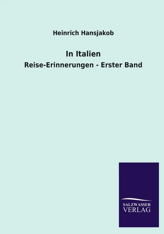 In Italien: Reise-Erinnerungen - Erster Band