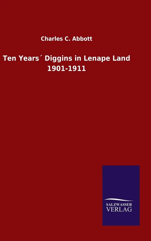 Ten Years´ Diggins in Lenape Land 1901-1911 - Image 1