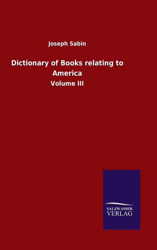 Dictionary of Books relating to America: Volume III
