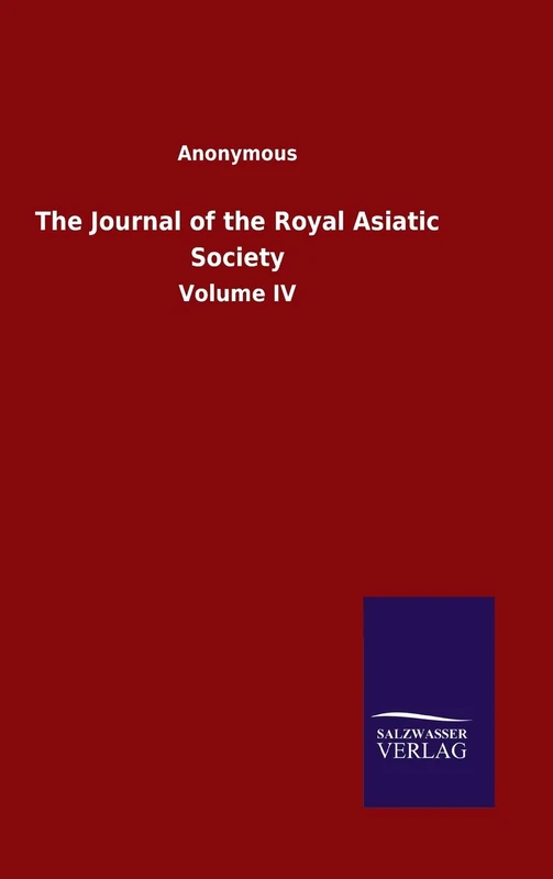The Journal of the Royal Asiatic Society: Volume IV